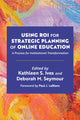 Book cover of: Using ROI for Strategic Planning of Online Education. By: Kathleen S. Ives