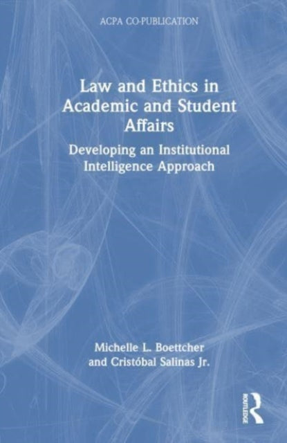 Book cover of: Law and Ethics in Academic and Student Affairs. By: Michelle L. Boettcher
