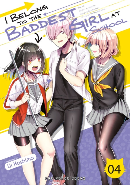 Book cover of: I Belong to the Baddest Girl at School Volume 04. By: Ui Kashima