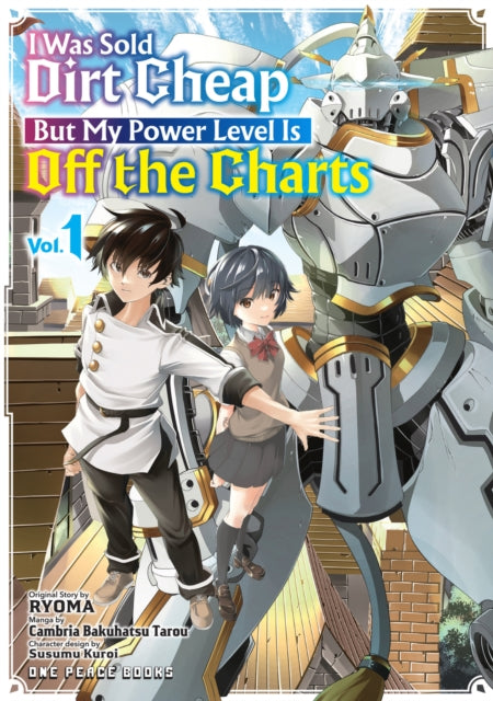 Book cover of: I Was Sold Dirt Cheap, But My Power Level Is Off the Charts Volume 1. By: Ryoma