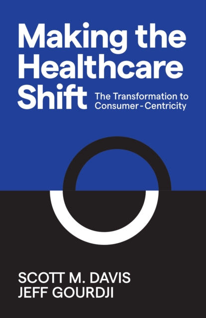 Book cover of: Making the Healthcare Shift. By: Scott M. Davis