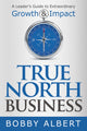 Book cover of: True North Business. By: Bobby Albert
