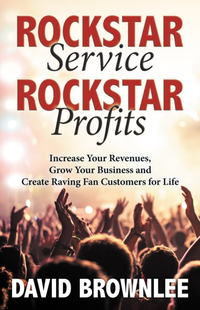 Book cover of: Rockstar Service. Rockstar Profits.. By: David Brownlee