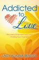 Book cover of: Addicted to Love. By: Lacy Alajna Bentley