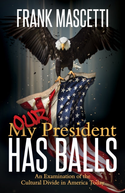 Book cover of: My (Our) President Has Balls!. By: Frank Mascetti