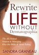 Book cover of: Rewrite Your Life Without Dermatographia. By: Sandra Graneau