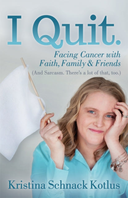 Book cover of: I Quit. By: Kristina Schnack Kotlus