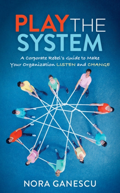 Book cover of: Play the System. By: Nora Ganescu