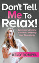 Book cover of: Don't Tell Me to Relax!. By: Kelly Rompel