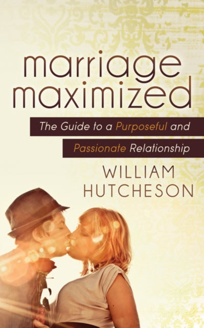 Book cover of: Marriage Maximized. By: William Hutcheson