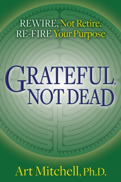 Book cover of: Grateful, Not Dead. By: Art Mitchell
