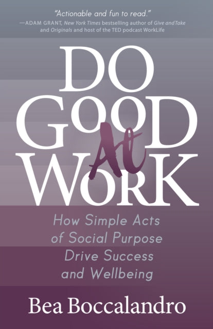 Book cover of: Do Good At Work. By: Bea Boccalandro