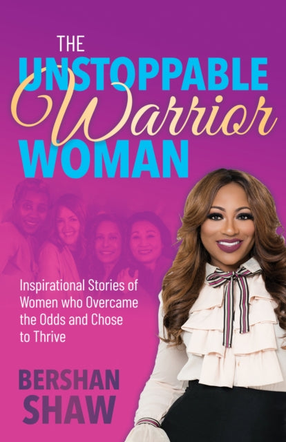 Book cover of: Unstoppable Warrior Woman. By: Bershan Shaw