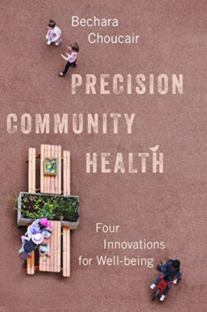 Book cover of: Precision Community Health. By: Bechara Choucair