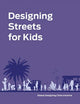 Book cover of: Designing Streets for Kids. By: National Association of City Transportation Officials