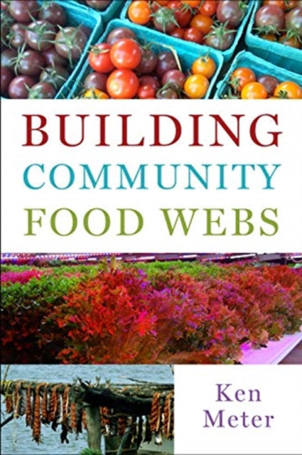 Book cover of: Building Community Food Webs. By: Ken Meter