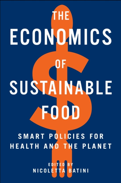 Book cover of: Economics of Sustainable Food. By: Nicoletta Batini
