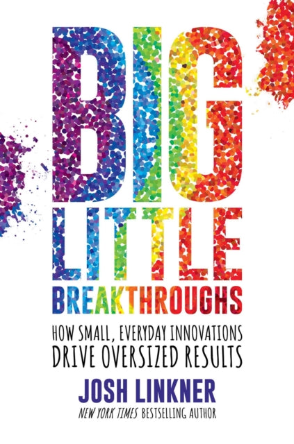 Book cover of: Big Little Breakthroughs. By: Josh Linkner