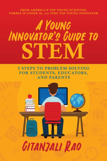 Book cover of: Young Innovator's Guide to STEM. By: Gitanjali Rao