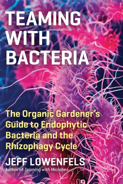 Book cover of: Teaming with Bacteria. By: Jeff Lowenfels