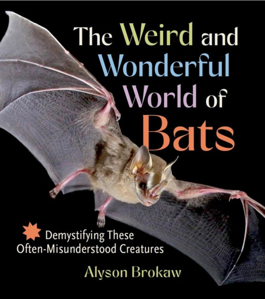 Book cover of: Weird and Wonderful World of Bats. By: Alyson Brokaw
