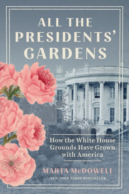Book cover of: All the Presidents' Gardens. By: Marta McDowell