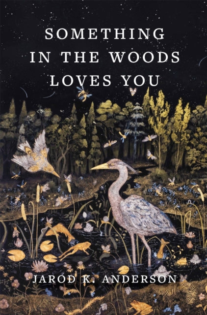 Book cover of: Something in the Woods Loves You. By: Jarod K. Anderson