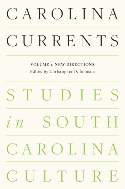 Book cover of: Carolina Currents, Studies in South Carolina Culture. By: Christopher Johnson