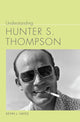 Book cover of: Understanding Hunter S. Thompson. By: Kevin J. Hayes