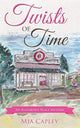 Book cover of: Twists of Time. By: Mia Capley