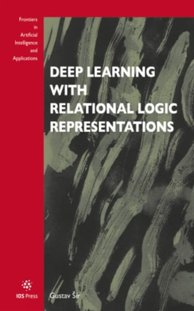 Book cover of: Deep Learning with Relational Logic Representations. By: G. Sír