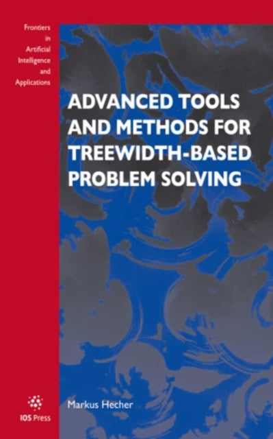 Book cover of: Advanced Tools and Methods for Treewidth-Based Problem Solving. By: M. Hecher