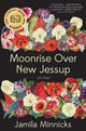 Book cover of: Moonrise Over New Jessup. By: Jamila Minnicks