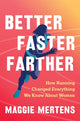 Book cover of: Better Faster Farther. By: Maggie Mertens