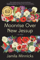 Book cover of: Moonrise Over New Jessup. By: Jamila Minnicks
