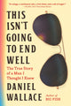 Book cover of: This Isn't Going to End Well. By: Daniel Wallace