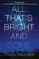 Book cover of: All That's Bright and Gone. By: Eliza Nellums