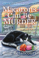 Book cover of: Macarons Can Be Murder. By: Rose Betancourt