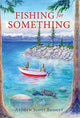 Book cover of: Fishing for Something. By: Andrew Scott Bassett