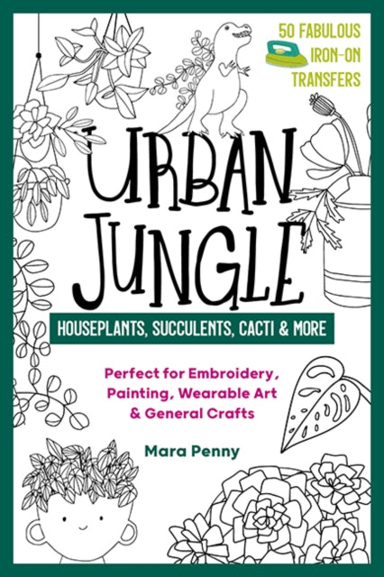 Book cover of: Urban Jungle - Houseplants, Succulents, Cacti & More. By: Mara Penny