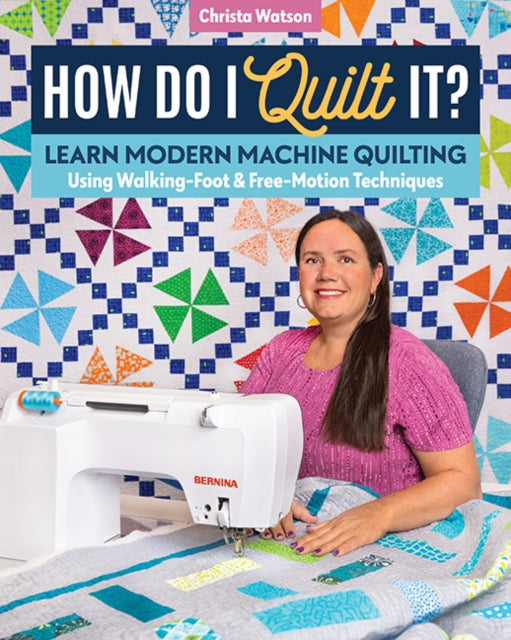 Book cover of: How Do I Quilt It?. By: Christa Watson