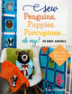 Book cover of: Sew Penguins, Puppies, Porcupines... Oh My!. By: Kim Schaefer