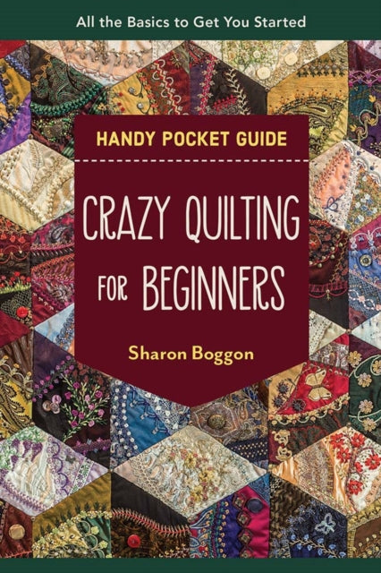 Book cover of: Crazy Quilting for Beginners Handy Pocket Guide. By: Sharon Boggon