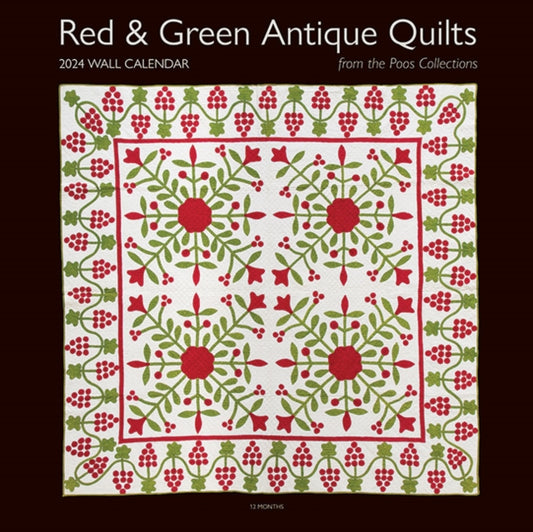 Book cover of: 2024 Wall Calendar Red & Green Antique Quilts from the Poos Collection