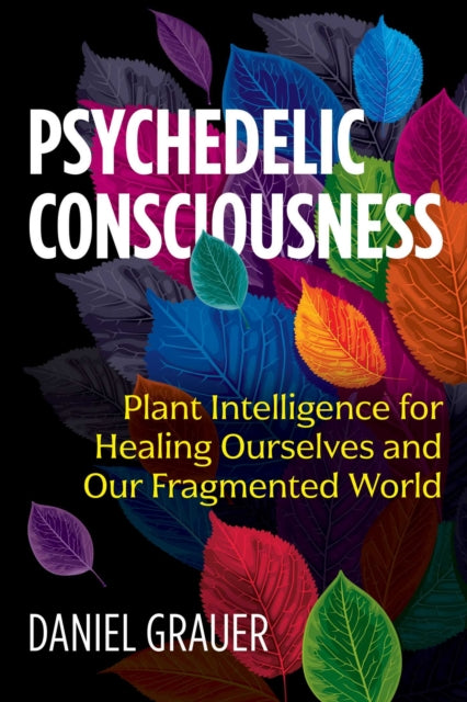 Book cover of: Psychedelic Consciousness. By: Daniel Grauer
