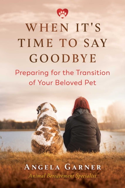 Book cover of: When It's Time to Say Goodbye. By: Angela Garner