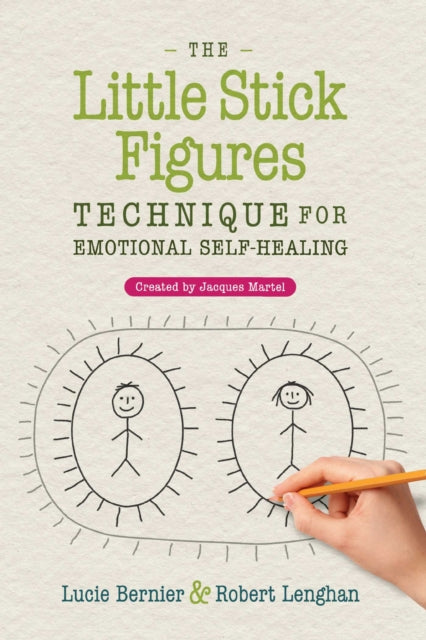 Book cover of: Little Stick Figures Technique for Emotional Self-Healing. By: Lucie Bernier
