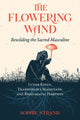 Flowering Wand, Rewilding the Sacred Masculine 9781644115961 Sophie Strand