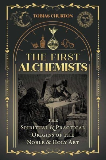 Book cover of: First Alchemists. By: Tobias Churton