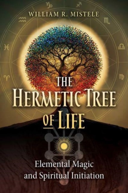 Book cover of: Hermetic Tree of Life. By: William R. Mistele